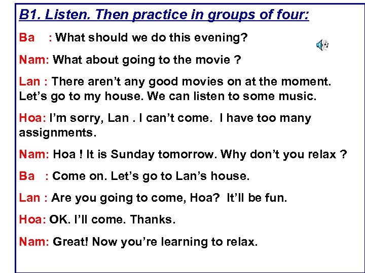 B 1. Listen. Then practice in groups of four: Ba : What should we