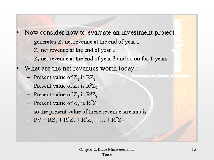  • Now consider how to evaluate an investment project – generates Z 1