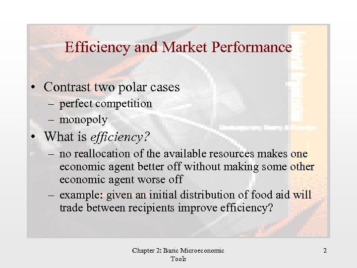 Efficiency and Market Performance • Contrast two polar cases – perfect competition – monopoly