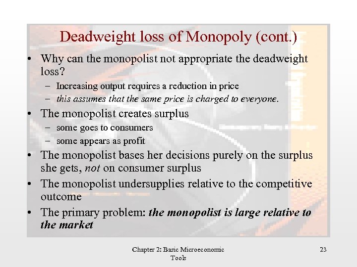 Deadweight loss of Monopoly (cont. ) • Why can the monopolist not appropriate the