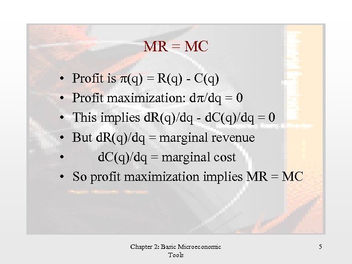 MR = MC • • • Profit is p(q) = R(q) - C(q) Profit