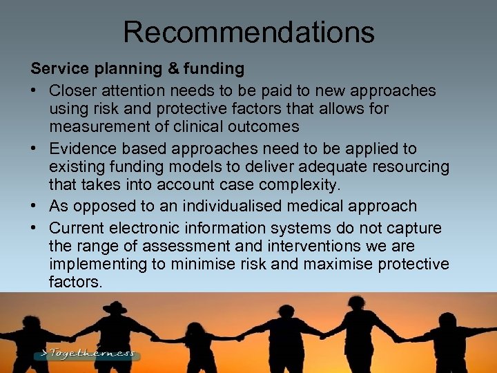 Recommendations Service planning & funding • Closer attention needs to be paid to new