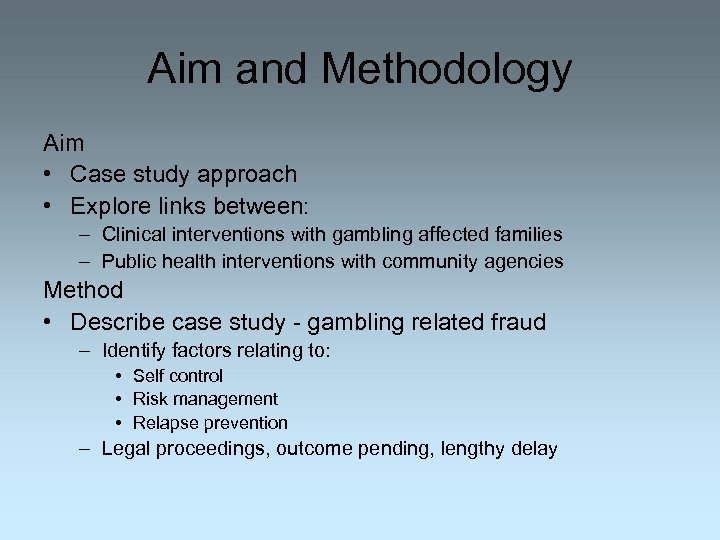 Aim and Methodology Aim • Case study approach • Explore links between: – Clinical
