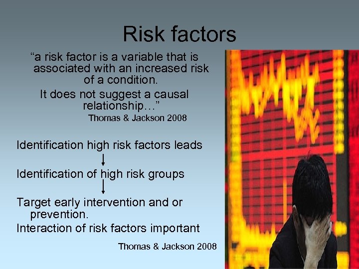 Risk factors “a risk factor is a variable that is associated with an increased