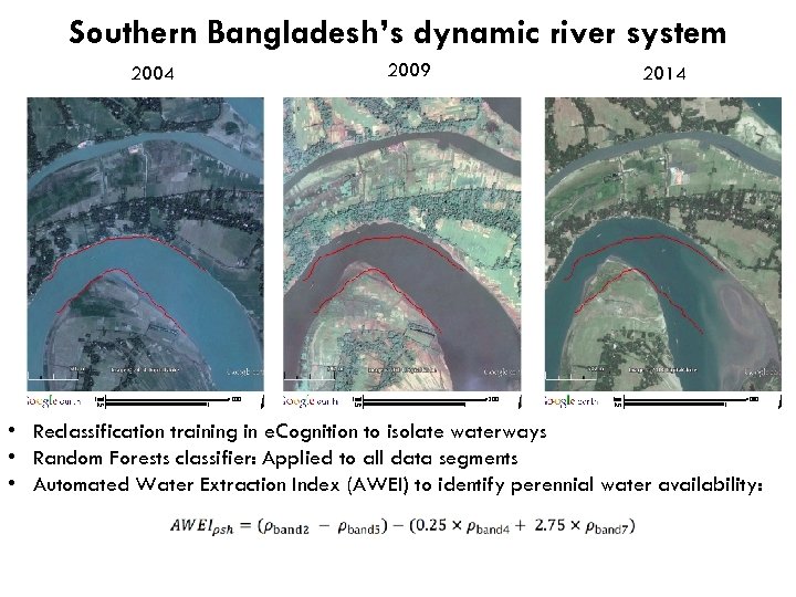Southern Bangladesh’s dynamic river system 2004 2009 2014 • Reclassification training in e. Cognition