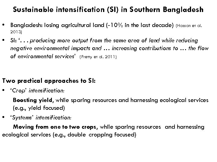 Sustainable intensification (SI) in Southern Bangladesh • Bangladesh: losing agricultural land (-10% in the