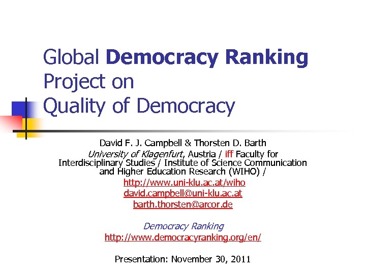 Global Democracy Ranking Project on Quality of Democracy David F. J. Campbell & Thorsten