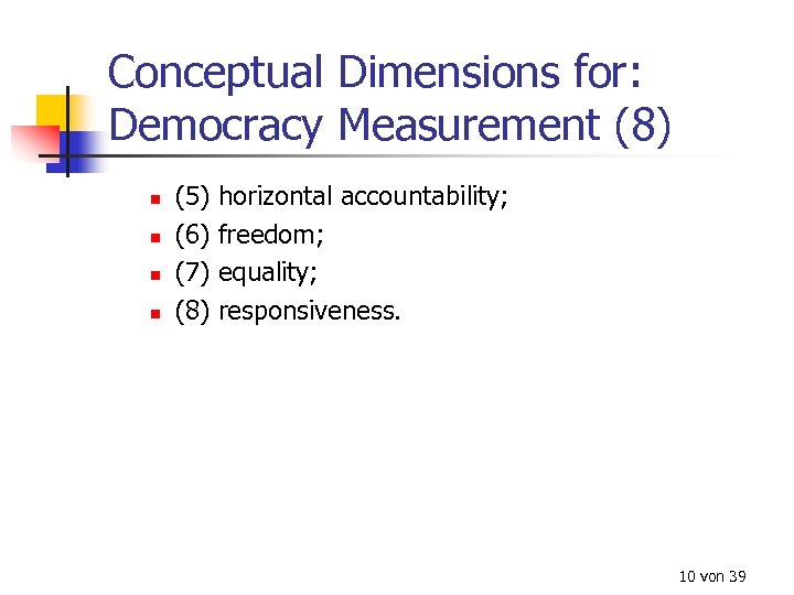 Conceptual Dimensions for: Democracy Measurement (8) n n (5) (6) (7) (8) horizontal accountability;