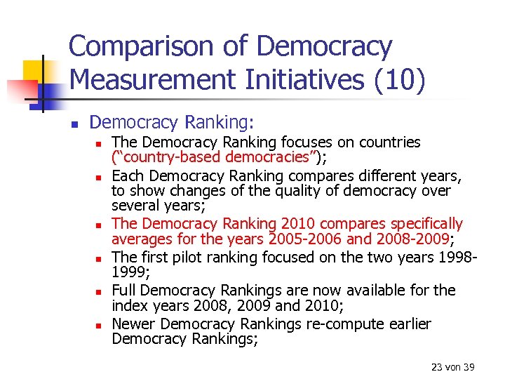 Comparison of Democracy Measurement Initiatives (10) n Democracy Ranking: n n n The Democracy