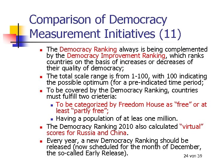 Comparison of Democracy Measurement Initiatives (11) n n n The Democracy Ranking always is