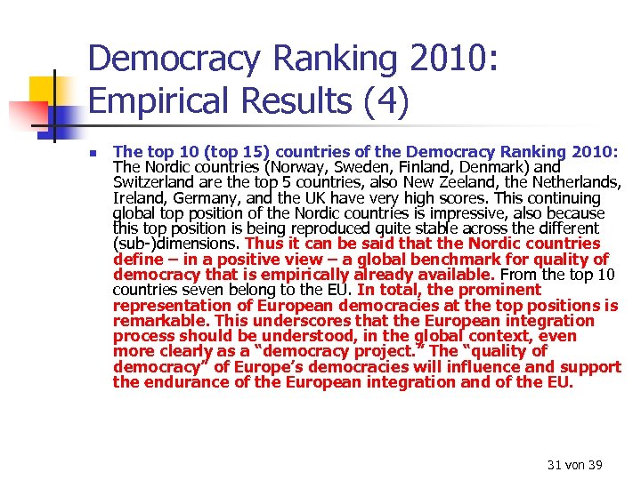 Democracy Ranking 2010: Empirical Results (4) n The top 10 (top 15) countries of