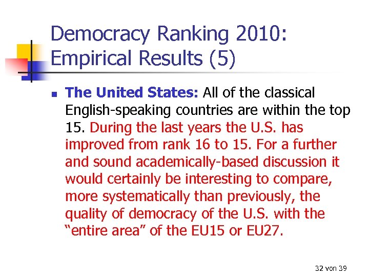 Democracy Ranking 2010: Empirical Results (5) n The United States: All of the classical