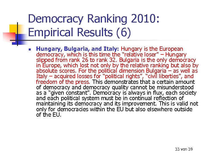 Democracy Ranking 2010: Empirical Results (6) n Hungary, Bulgaria, and Italy: Hungary is the