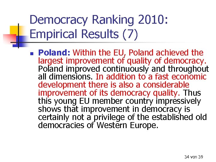 Democracy Ranking 2010: Empirical Results (7) n Poland: Within the EU, Poland achieved the