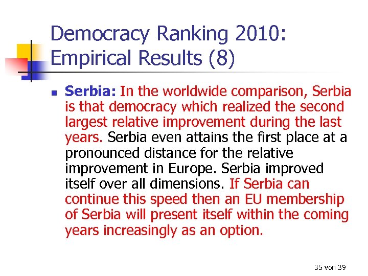 Democracy Ranking 2010: Empirical Results (8) n Serbia: In the worldwide comparison, Serbia is