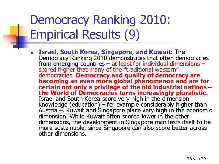 Democracy Ranking 2010: Empirical Results (9) n Israel, South Korea, Singapore, and Kuwait: The