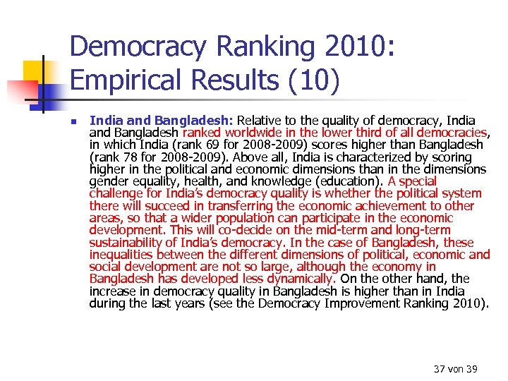 Democracy Ranking 2010: Empirical Results (10) n India and Bangladesh: Relative to the quality