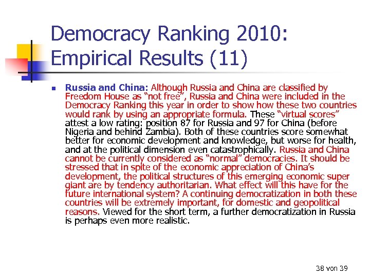 Democracy Ranking 2010: Empirical Results (11) n Russia and China: Although Russia and China