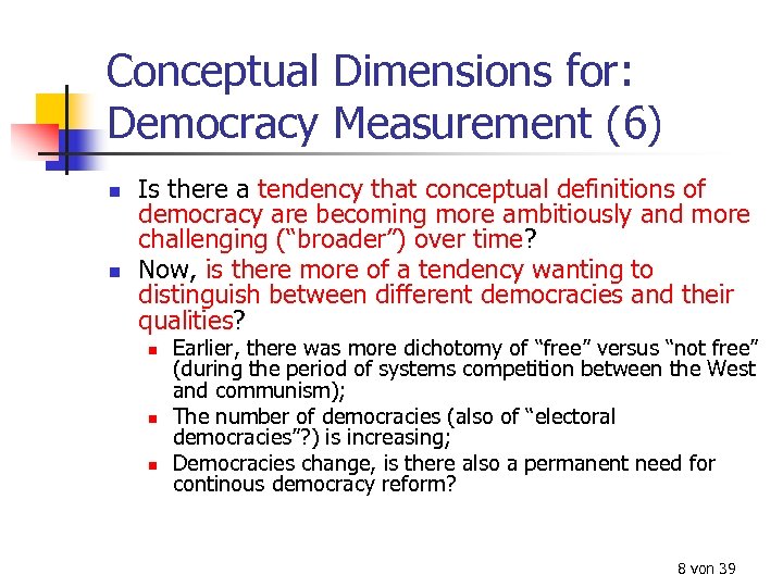 Conceptual Dimensions for: Democracy Measurement (6) n n Is there a tendency that conceptual