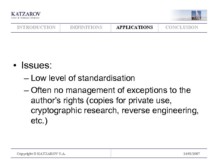 INTRODUCTION DEFINITIONS APPLICATIONS CONCLUSION • Issues: – Low level of standardisation – Often no