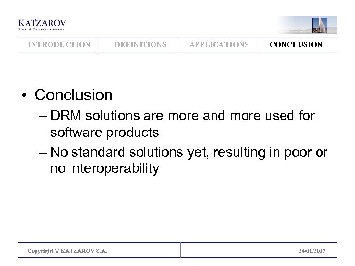 INTRODUCTION DEFINITIONS APPLICATIONS CONCLUSION • Conclusion – DRM solutions are more and more used