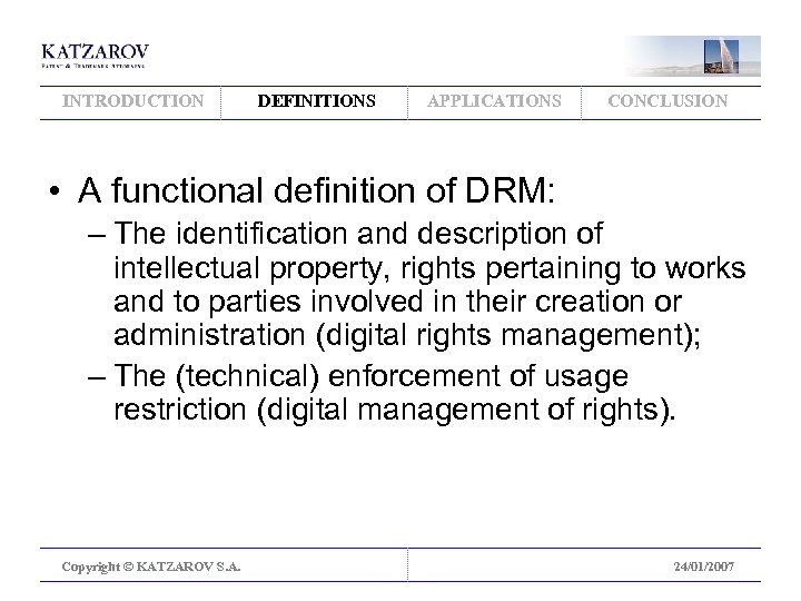 INTRODUCTION DEFINITIONS APPLICATIONS CONCLUSION • A functional definition of DRM: – The identification and