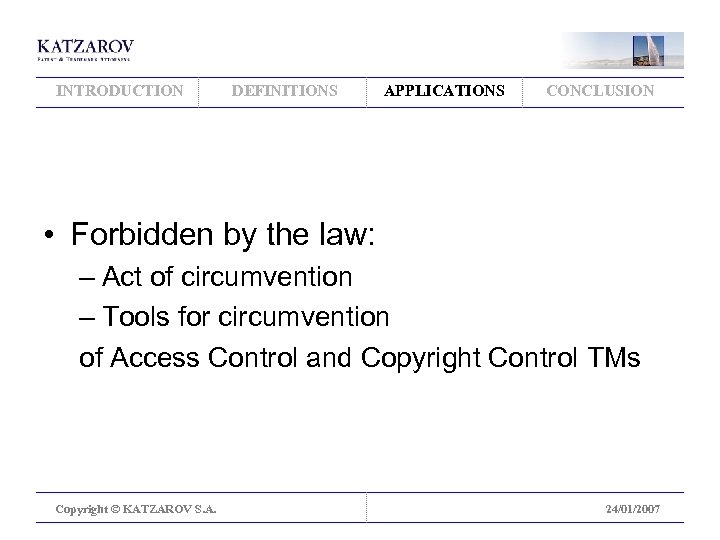 INTRODUCTION DEFINITIONS APPLICATIONS CONCLUSION • Forbidden by the law: – Act of circumvention –