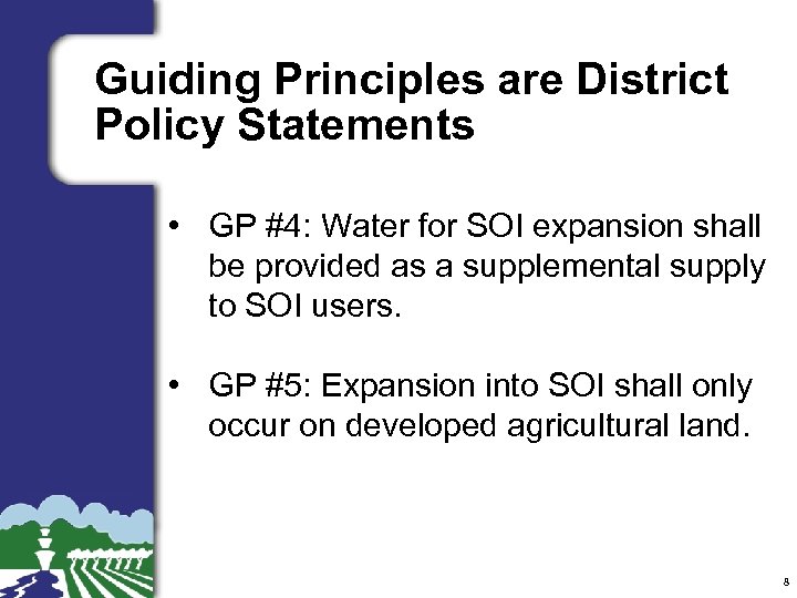 Guiding Principles are District Policy Statements • GP #4: Water for SOI expansion shall