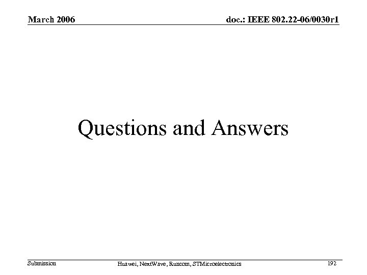 March 2006 doc. : IEEE 802. 22 -06/0030 r 1 Questions and Answers Submission