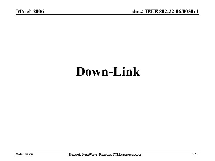 March 2006 doc. : IEEE 802. 22 -06/0030 r 1 Down-Link Submission Huawei, Next.