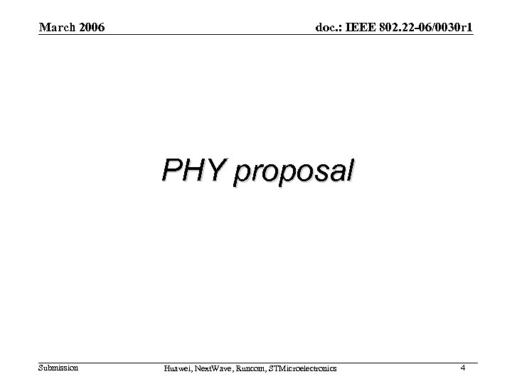 March 2006 doc. : IEEE 802. 22 -06/0030 r 1 PHY proposal Submission Huawei,