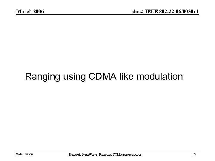 March 2006 doc. : IEEE 802. 22 -06/0030 r 1 Ranging using CDMA like