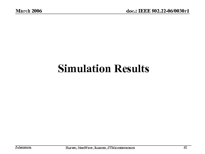 March 2006 doc. : IEEE 802. 22 -06/0030 r 1 Simulation Results Submission Huawei,