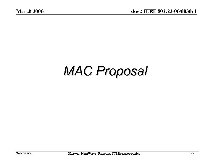 March 2006 doc. : IEEE 802. 22 -06/0030 r 1 MAC Proposal Submission Huawei,