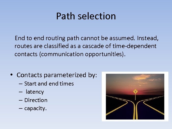 Path selection End to end routing path cannot be assumed. Instead, routes are classified