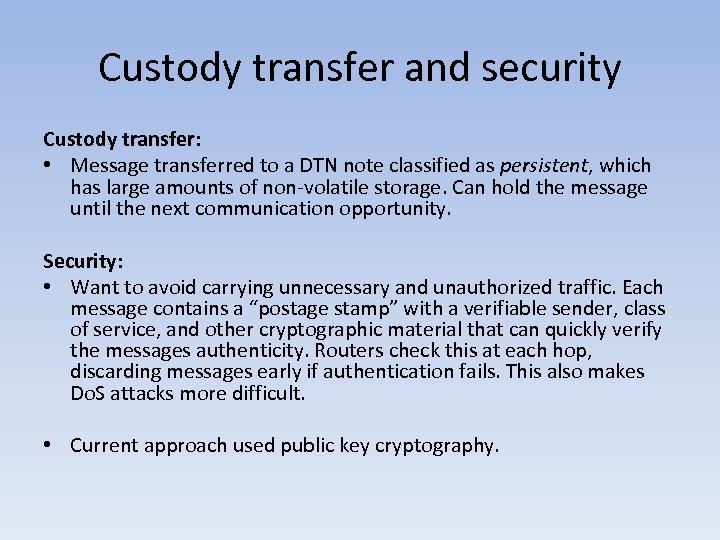 Custody transfer and security Custody transfer: • Message transferred to a DTN note classified