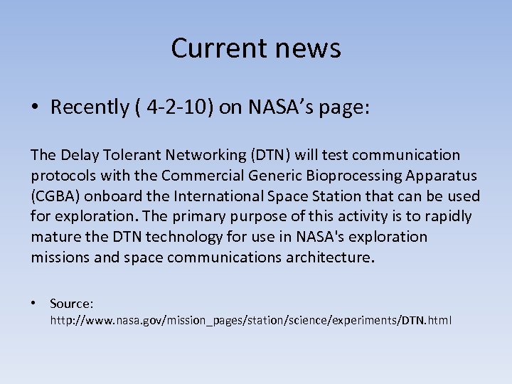 Current news • Recently ( 4 -2 -10) on NASA’s page: The Delay Tolerant