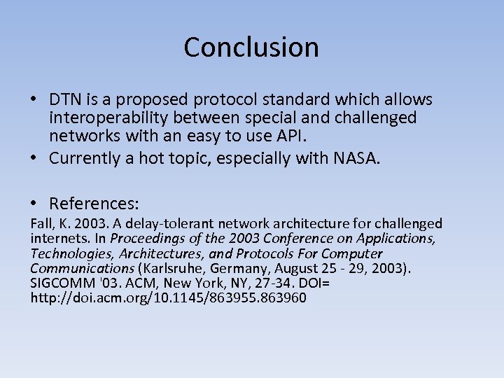 Conclusion • DTN is a proposed protocol standard which allows interoperability between special and