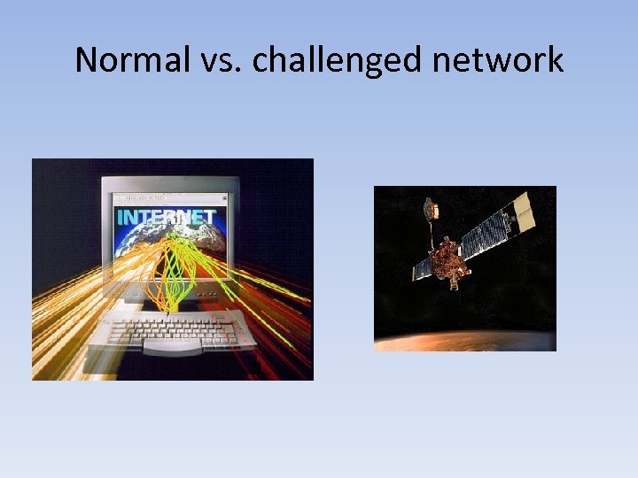 Normal vs. challenged network 