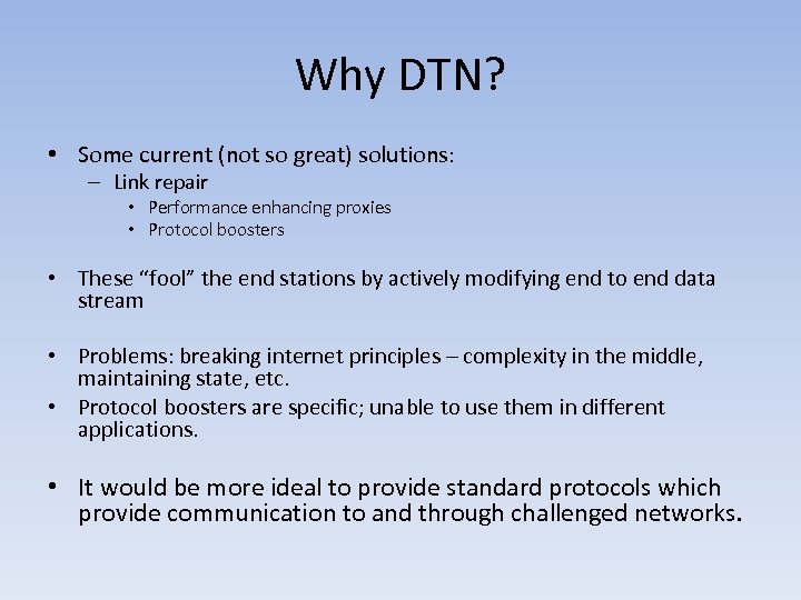 Why DTN? • Some current (not so great) solutions: – Link repair • Performance