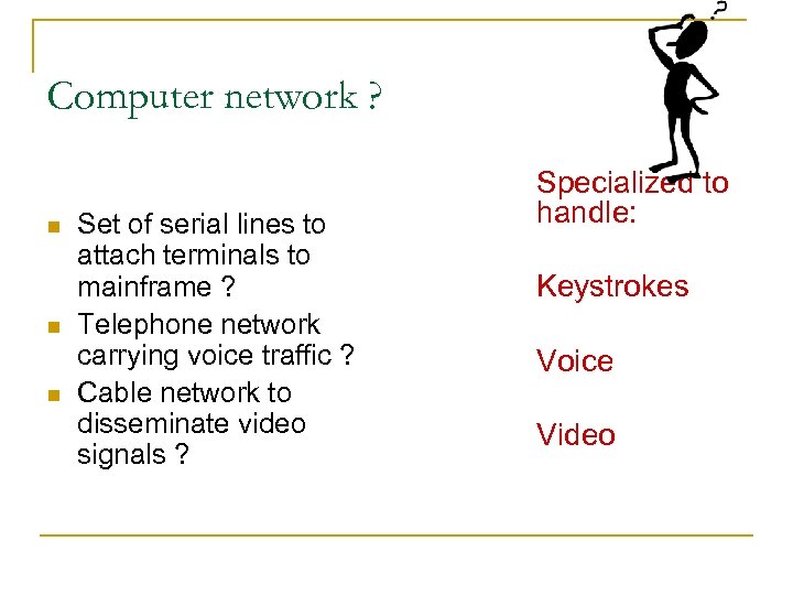 Computer network ? n n n Set of serial lines to attach terminals to