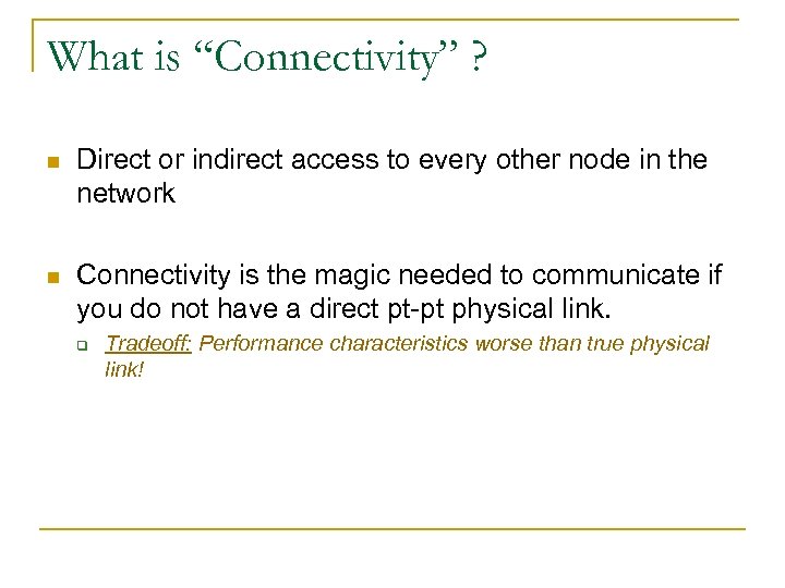 What is “Connectivity” ? n Direct or indirect access to every other node in