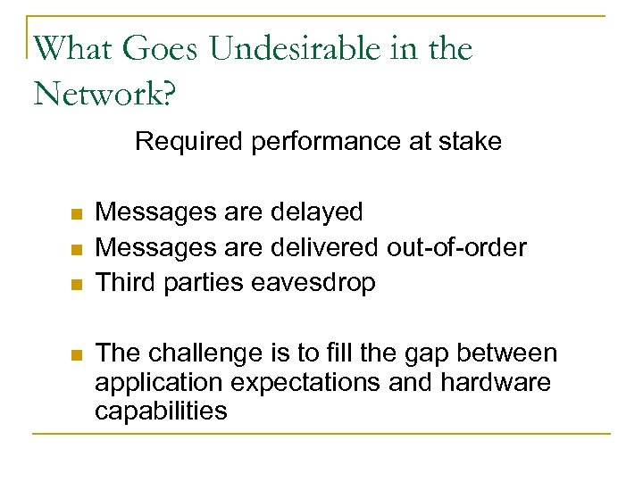 What Goes Undesirable in the Network? Required performance at stake n n Messages are