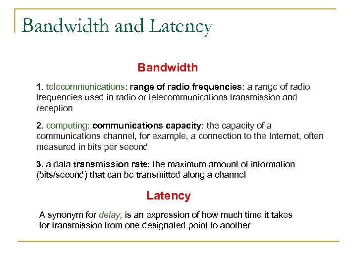 Bandwidth and Latency Bandwidth 1. telecommunications: range of radio frequencies: a range of radio