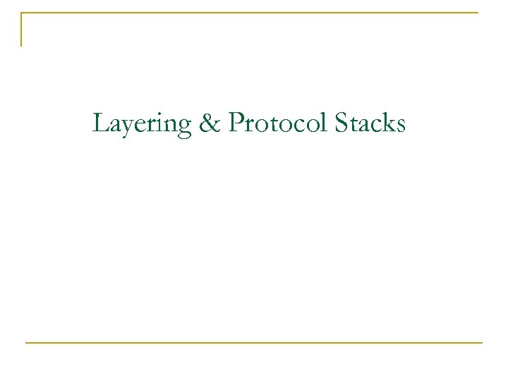 Layering & Protocol Stacks 