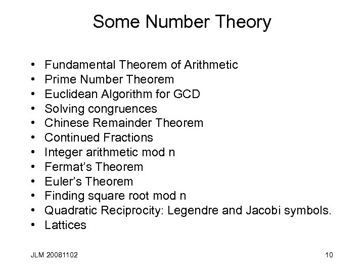Some Number Theory • • • Fundamental Theorem of Arithmetic Prime Number Theorem Euclidean