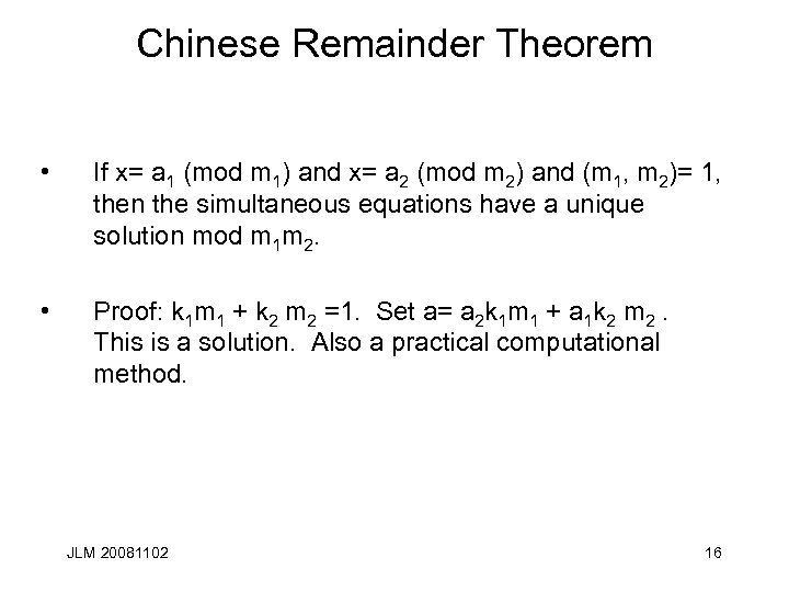 Chinese Remainder Theorem • If x= a 1 (mod m 1) and x= a