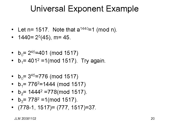 Universal Exponent Example • Let n= 1517. Note that a 1440=1 (mod n). •