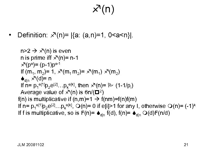 f(n) • Definition: f(n)= |{a: (a, n)=1, 0<a<n}|. n>2 f(n) is even n is
