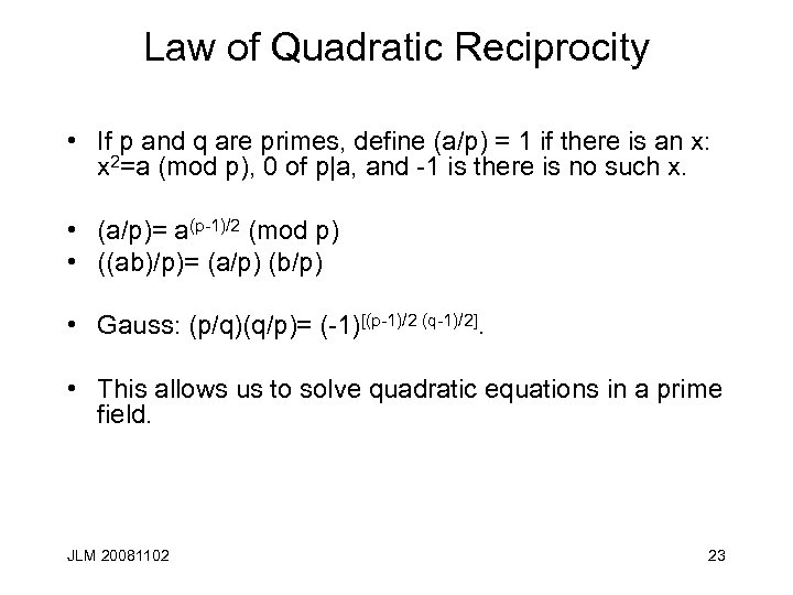 Law of Quadratic Reciprocity • If p and q are primes, define (a/p) =